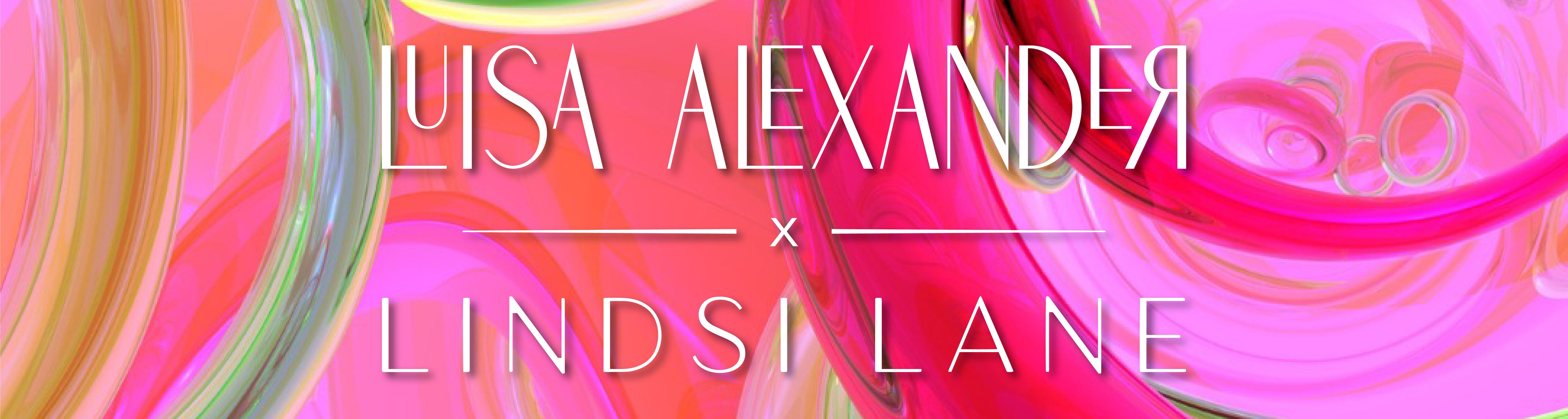 Luisa Alexander X Lindsi Lane